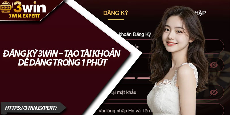 Đăng Ký 3Win – Tạo Tài Khoản Dễ Dàng Trong 1 Phút 5 Dang Ky 3Win – Tao Tai Khoan De Dang Trong 1 Phut