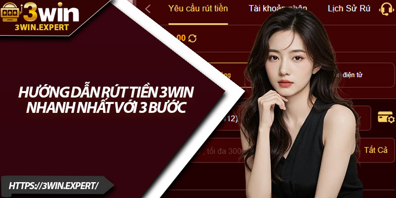 Hướng Dẫn Rút Tiền 3Win Nhanh Và Đơn Giản 3 Hướng dẫn rút tiền 3Win nhanh nhất với 3 bước