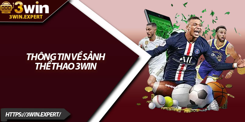 Thể Thao 3Win – Đỉnh Cao Giải Trí Dành Cho Bet Thủ 1 Thông tin về sảnh thể thao 3Win